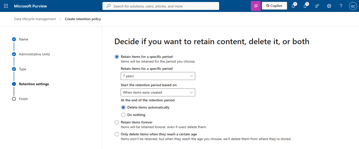 The retention settings step of the Create retention policy wizard in Microsoft Purview, headed decide if you want to retain content, delete it, or both. The options are retain items for a specific period, retain items forever, and only delete items when they reach a certain age. There is no archive option.